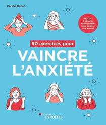 50 exercices pour vaincre l'anxiété - inclus : 5 séances audio guidées pour apaiser son mental
