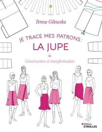 Je trace mes patrons - la jupe - construction et transformation