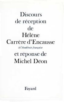 Discours de réception de Hélène Carrère d'Encausse à l'Académie française et réponse de Michel Déon