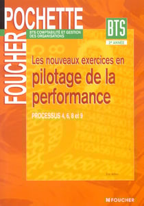Les nouveaux exercices en pilotage performance - processus 4, 6, 8 et 9 - bts 2e annee