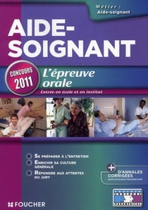 Aide-soignant - l'épreuve orale (édition 2011)