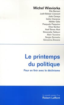 Le printemps du politique - pour en finir avec le déclinisme