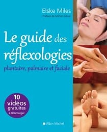 Le guide des réflexologies - plantaire, palmaire, faciale
