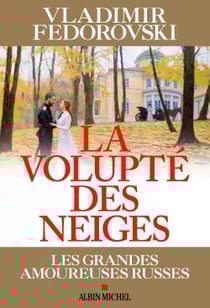 La volupté des neiges - les grandes amoureuses russes