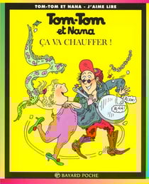 Tom-Tom et Nana Tome 15 : ça va chauffer !