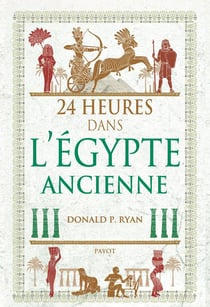 24 heures dans l'Egypte ancienne