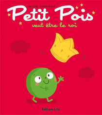 Petit Pois veut être le roi