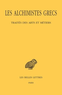 Les alchimistes grecs Tome 9 : 1re partie, traités des arts et métiers