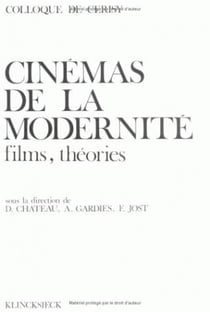 Cinémas de la modernite, films, théories - colloque de Cerisy