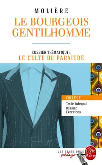 Le bourgeois gentilhomme - dossier thématique: le culte du paraître