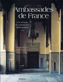 Ambassades de france, les trésors du patrimoine diplomatique t.3