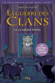 La guerre des clans - les aventures de Plumes Grise Tome 1 : le guerrier perdu