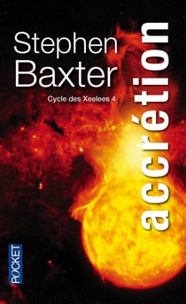 Cycle des Xeelees  Tome 4 - accrétion
