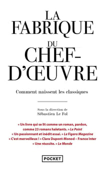 La fabrique du chef-d'oeuvre : comment naissent les classiques