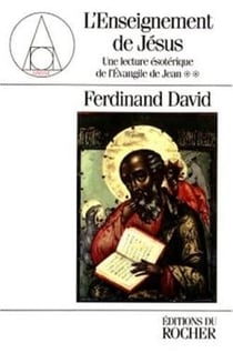 Une lecture ésotérique de l'Evangile de Jean Tome 2 : l'enseignement de Jésus
