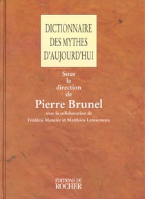 Dictionnaire des mythes d'aujourd'hui