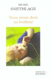 Nous avons droit au bonheur ! - introduction a la therapie holographique integree