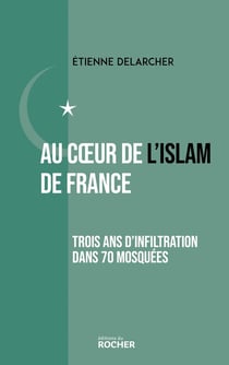 Au coeur de l'Islam de France : Trois ans d'infiltration dans 70 mosquées