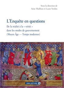 L'enquête en questions - de la réalité à la vérité dans les modes de gouvernement (moyen âge - temps modernes)
