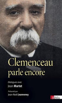 Clemenceau parle encore - dialogues avec Jean Martet