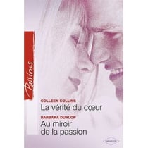 La verité du coeur - au miroir de la passion