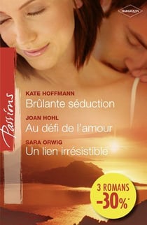 Brûlante séduction - au défi de l'amour - un lien irrésistible