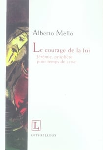 Le courage de la foi - jérémie, prophète pour temps de crise