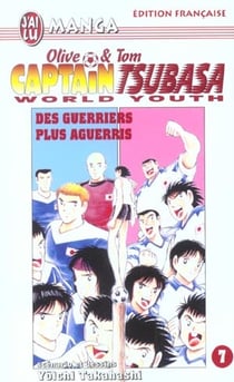 Olive et Tom - Captain Tsubasa - world youth Tome 7 : des guerriers plus aguerris