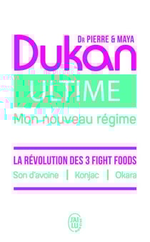 Ultime : le nouveau régime Dukan - la puissance des 3 fight foods : son d'avoine, konjac, okara