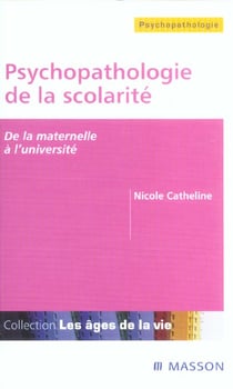 Psychopathologie de la scolarite - de la maternelle a l'universite