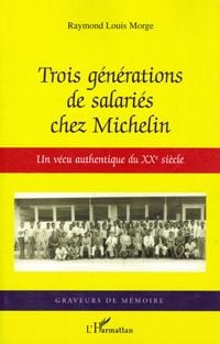 Trois générations de salariés chez Michelin - un vécu authentique
