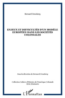 Cahiers d'histoire de l'amérique coloniale t.2 - enjeux et difficultés d'un modèle européen dans les sociétés coloniales