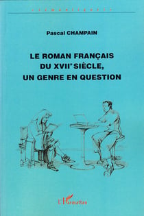 Le roman français du xvii siècle, un genre en question