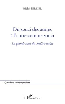 Du souci des autres à l'autre comme souci - la grande casse du médico-social
