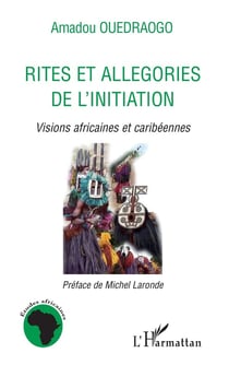 Rites et allégories de l'initiation - visions africaines et caribéennes