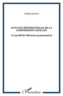 Syntaxe référentielle de la composition lexicale - un profil de l'homme grammatical