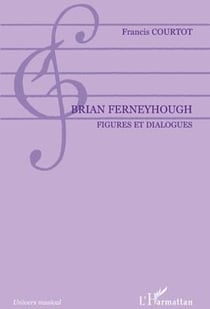 Brian Ferneyhough - figures et dialogues