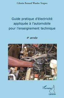 Guide pratique d'éléctricité appliquée à l'automobile pour l'enseignement technique- 4e année