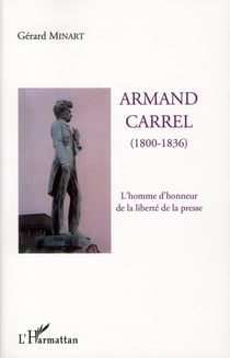 Armand carrel (1800-1836), l'homme d'honneur de la liberté de la presse