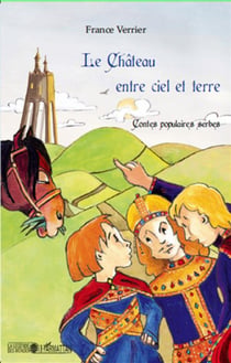 Le château entre ciel et terre - contes populaires serbes