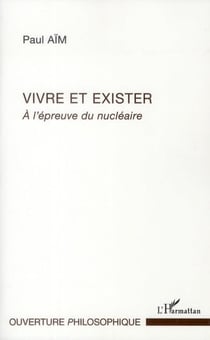 Vivre et exister - à l'épreuve du nucléaire