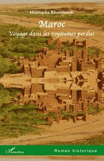 Maroc - voyage dans les royaumes perdus