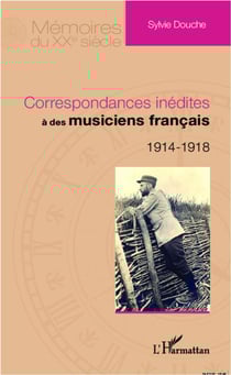 Correspondances inédites à des musiciens français 1914 1918