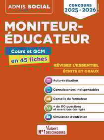 Concours Moniteur-éducateur : Cours et QCM en 45 fiches - Ecrits et oraux - Concours (édition 2025/2026)