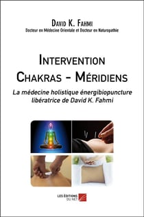 Intervention chakras-méridiens - la médecine holistique énergibiopuncture libératrice
