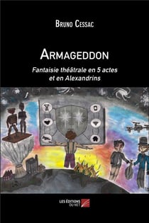Armageddon - fantaisie théâtrale en 5 actes et en alexandrins