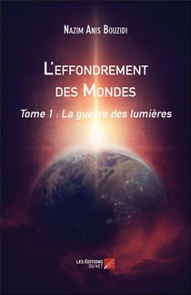 L'effondrement des mondes Tome 1 : la guerre des lumières