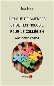 Lexique de sciences et de technologie pour le collégien : Quatrième édition