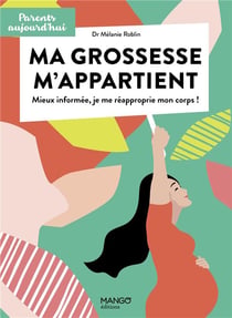 Ma grossesse m'appartient - mieux informée, je me réappropie mon corps !