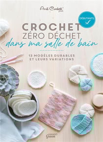 Crochet zéro déchet : dans ma salle de bain :13 modèles durables et leurs variations
